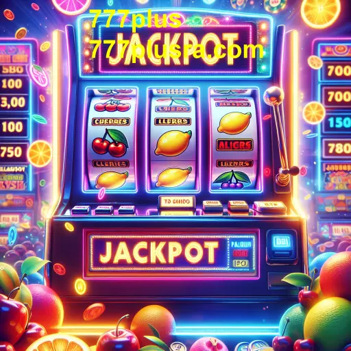 Explorando os Jackpots: Uma Jornada no Mundo dos Jogos do 777plus